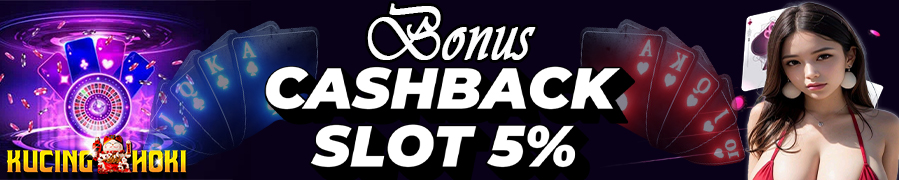 Bonus Cashback Slot 5% Kucinghoki